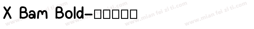 X Bam Bold字体转换